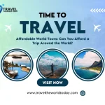 Affordable World Reviews 2025: Unlocking the Secrets of Global Exploration on a Budget